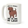 Life is Short and So Are My Legs Coffee Mug