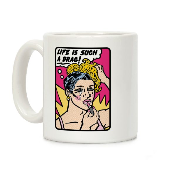 Life Is Such A Drag Coffee Mug Life Is Such A Drag Coffee Mug