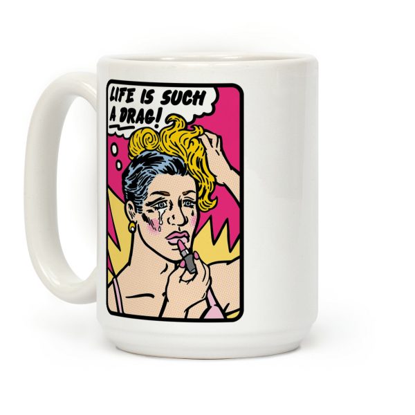 Life Is Such A Drag Coffee Mug Life Is Such A Drag Coffee Mug
