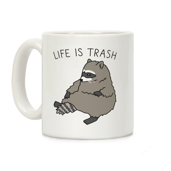 Life Is Trash Raccoon Coffee Mug Life Is Trash Raccoon Coffee Mug