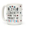Life Liberty And The Pursuit Of Partying Coffee Mug Life Liberty And The Pursuit Of Partying Coffee Mug