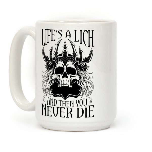 Life's a Lich, And Then You Never Die Coffee Mug Life's a Lich, And Then You Never Die Coffee Mug