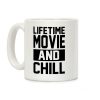 Lifetime Movie and Chill Coffee Mug Lifetime Movie and Chill Coffee Mug