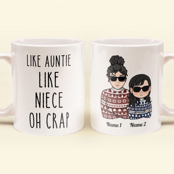 Like Auntie Like Niece Oh Crap - Personalized Mug - Christmas & Birthday Gift For Auntie, Niece Like Auntie Like Niece Oh Crap - Personalized Mug - Christmas & Birthday Gift For Auntie, Niece