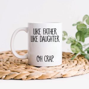 Like Father Like Daughter Oh Crap Family Coffee Mug, HN590