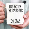 Like Father Like Daughter Oh Crap Family Coffee Mug, HN590 Like Father Like Daughter Oh Crap Family Coffee Mug, HN590