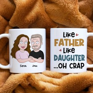 Like Father Like Daughter, Oh Crap, Gift For Dad, Personalized Mug, Funny Dad And Kid Mug, Father's Day Gift 06QHHN020523HH