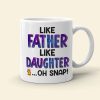 Like Father Like Daughter Personalized Coffee Mug DR-WHM-03QHDT130523TM Like Father Like Daughter Personalized Coffee Mug DR-WHM-03QHDT130523TM