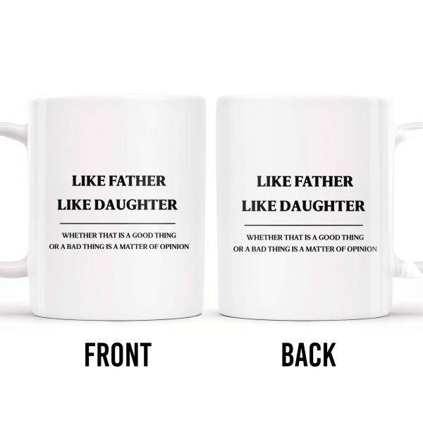 Like Father Like Daughter Unique Quote Mug - Personalized Custom Coffee Mug - DAD019_MG Like Father Like Daughter Unique Quote Mug - Personalized Custom Coffee Mug - DAD019_MG