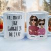 Like Mom Like Daughter - Personalized Mug Like Mom Like Daughter - Personalized Mug