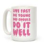 Live Fast, Die Young, Bad Ghouls Do It Well Coffee Mug Live Fast, Die Young, Bad Ghouls Do It Well Coffee Mug