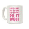 Live Fast, Die Young, Bad Ghouls Do It Well Coffee Mug Live Fast, Die Young, Bad Ghouls Do It Well Coffee Mug