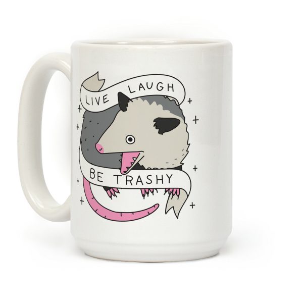 Live, Laugh, Be Trashy Opossum Coffee Mug Live, Laugh, Be Trashy Opossum Coffee Mug