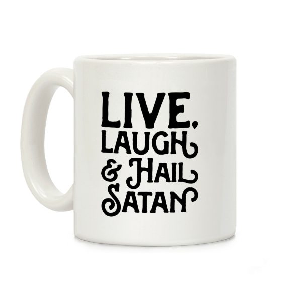Live Laugh & Hail Satan Coffee Mug Live Laugh & Hail Satan Coffee Mug