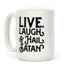 Live Laugh & Hail Satan Coffee Mug Live Laugh & Hail Satan Coffee Mug