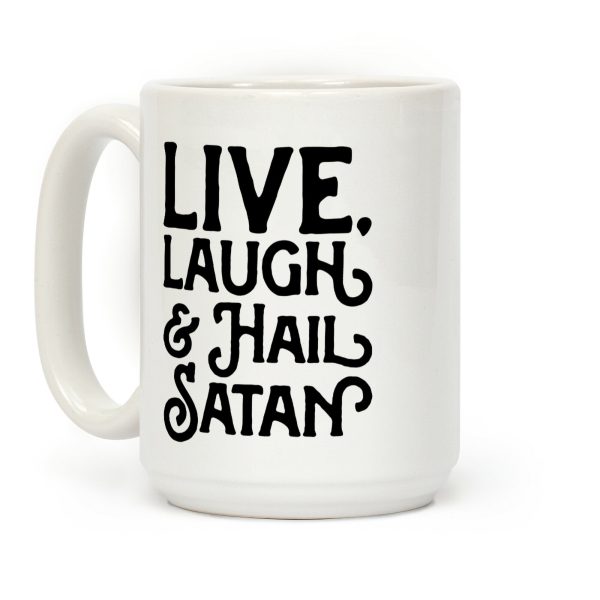 Live Laugh & Hail Satan Coffee Mug Live Laugh & Hail Satan Coffee Mug