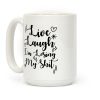 Live Laugh I'm Losing my Shit Coffee Mug Live Laugh I'm Losing my Shit Coffee Mug