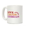 Live Laugh Lesbian Coffee Mug Live Laugh Lesbian Coffee Mug