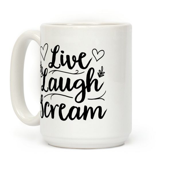 Live Laugh Scream Coffee Mug Live Laugh Scream Coffee Mug