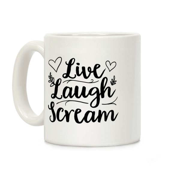 Live Laugh Scream Coffee Mug Live Laugh Scream Coffee Mug