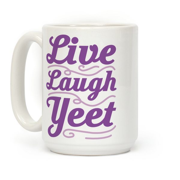 Live Laugh Yeet Coffee Mug Live Laugh Yeet Coffee Mug