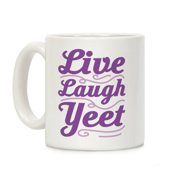Live Laugh Yeet Coffee Mug Live Laugh Yeet Coffee Mug