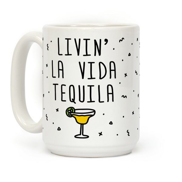 Livin' La Vida Tequila Coffee Mug