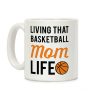 Living That Basketball Mom Life Coffee Mug Living That Basketball Mom Life Coffee Mug