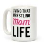 Living That Wrestling Mom Life Coffee Mug