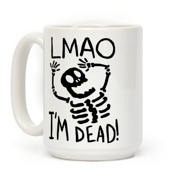 Lmao I'm Dead Coffee Mug Lmao I'm Dead Coffee Mug
