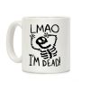 Lmao I'm Dead Coffee Mug Lmao I'm Dead Coffee Mug