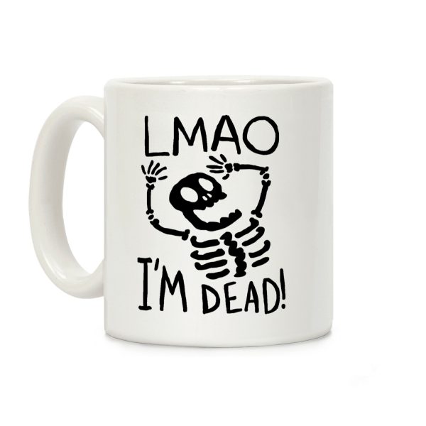 Lmao I'm Dead Coffee Mug Lmao I'm Dead Coffee Mug
