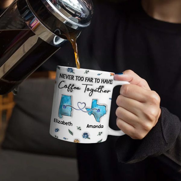 Long Distance Besties Never Too Far To Have Coffee Together - Personalized 3D Inflated Effect Printed Mug, Personalized White Edge-to-Edge Mug Long Distance Besties Never Too Far To Have Coffee Together - Personalized 3D Inflated Effect Printed Mug, Personalized White Edge-to-Edge Mug