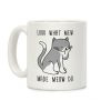 Look What Mew Made Meow Do Coffee Mug Look What Mew Made Meow Do Coffee Mug