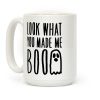 Look What You Made Me Boo Parody Coffee Mug Look What You Made Me Boo Parody Coffee Mug