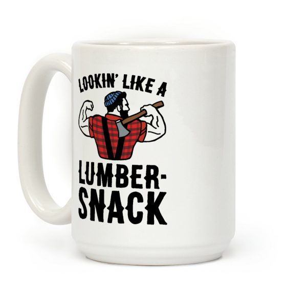 Lookin' Like A Lumber-Snack Parody Coffee Mug Lookin' Like A Lumber-Snack Parody Coffee Mug
