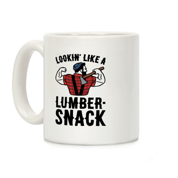 Lookin' Like A Lumber-Snack Parody Coffee Mug Lookin' Like A Lumber-Snack Parody Coffee Mug