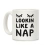 Lookin Like A Nap Coffee Mug Lookin Like A Nap Coffee Mug