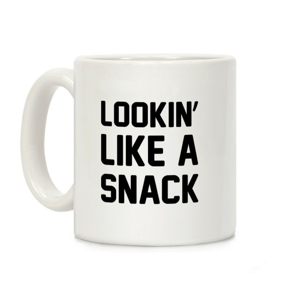 Lookin' Like A Snack Coffee Mug Lookin' Like A Snack Coffee Mug