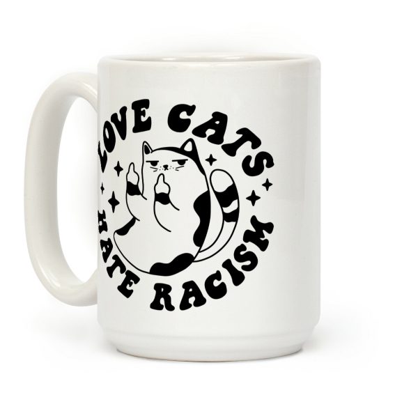 Love Cats Hate Racism Coffee Mug Love Cats Hate Racism Coffee Mug