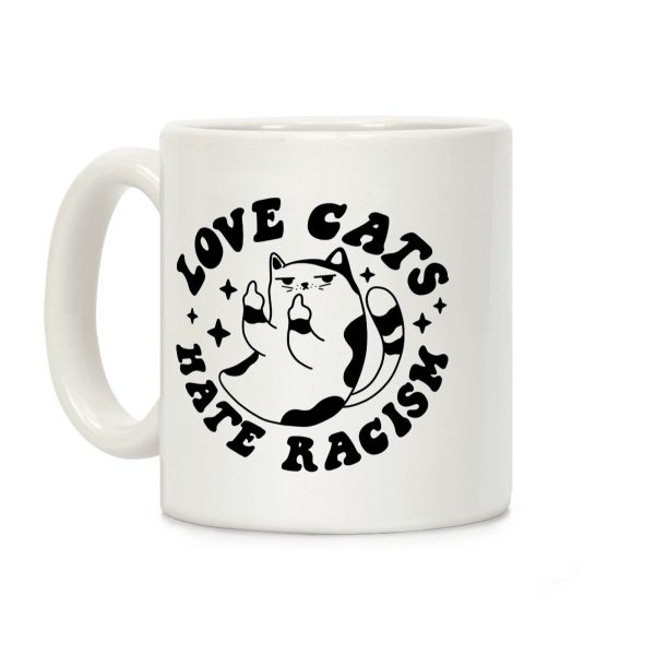 Love Cats Hate Racism Coffee Mug Love Cats Hate Racism Coffee Mug