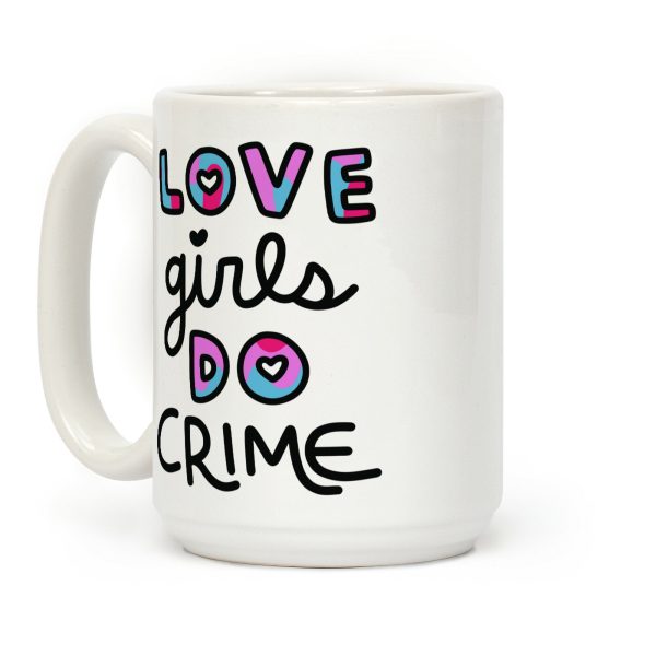 Love Girls Do Crime Coffee Mug Love Girls Do Crime Coffee Mug