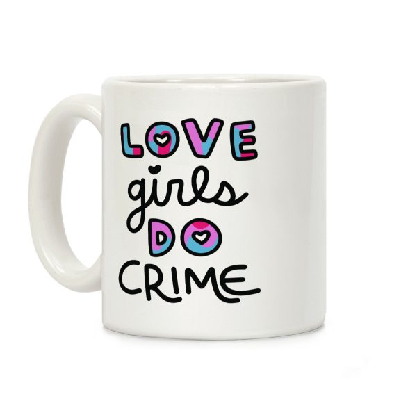 Love Girls Do Crime Coffee Mug Love Girls Do Crime Coffee Mug