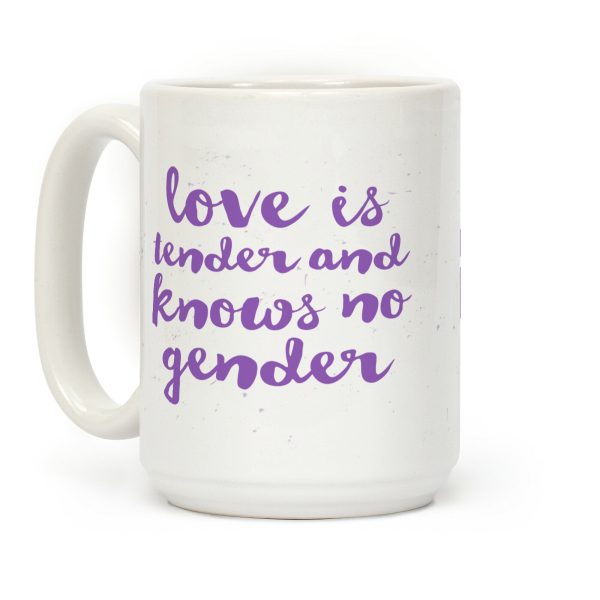 Love Is Tender And Knows No Gender Coffee Mug Love Is Tender And Knows No Gender Coffee Mug