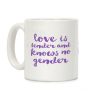 Love Is Tender And Knows No Gender Coffee Mug Love Is Tender And Knows No Gender Coffee Mug