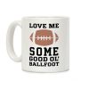 Love Me Some Good Ol' Ballfoot Coffee Mug Love Me Some Good Ol' Ballfoot Coffee Mug