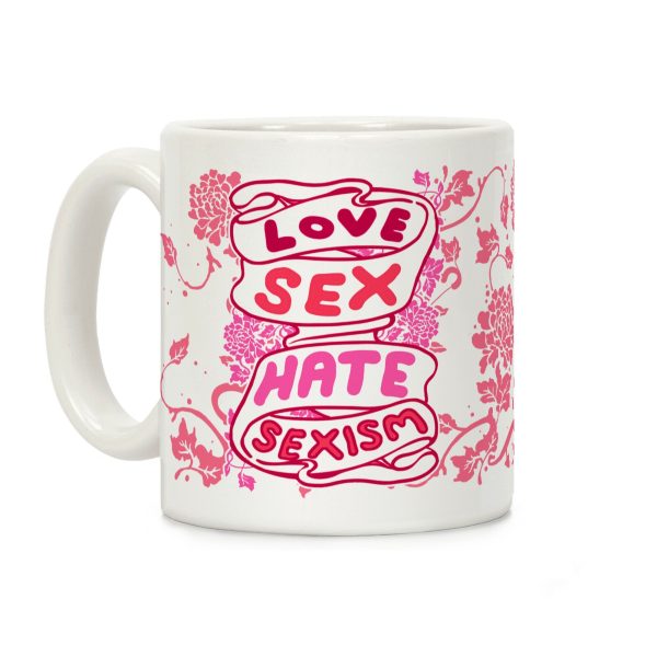 Love Sex Hate Sexism Coffee Mug Love Sex Hate Sexism Coffee Mug