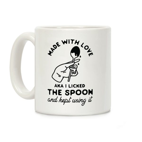Made with Love aka I Licked the Spook and Kept Using It Coffee Mug