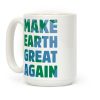 MAKE EARTH GREAT AGAIN T-SHIRT Coffee Mug MAKE EARTH GREAT AGAIN T-SHIRT Coffee Mug