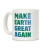MAKE EARTH GREAT AGAIN T-SHIRT Coffee Mug MAKE EARTH GREAT AGAIN T-SHIRT Coffee Mug